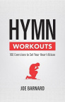 Hymn Workouts - 100 Exercises to Set Your Heart Ablaze